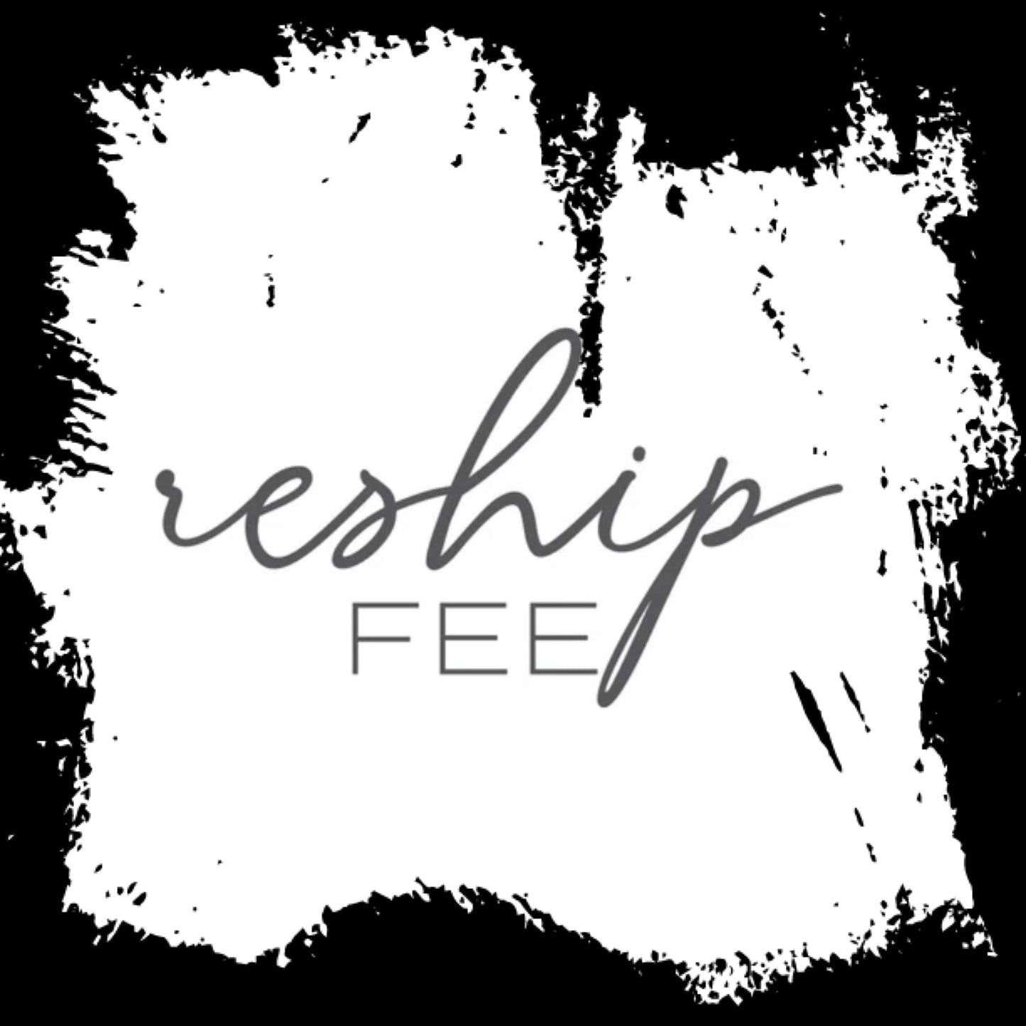 Reship Fee