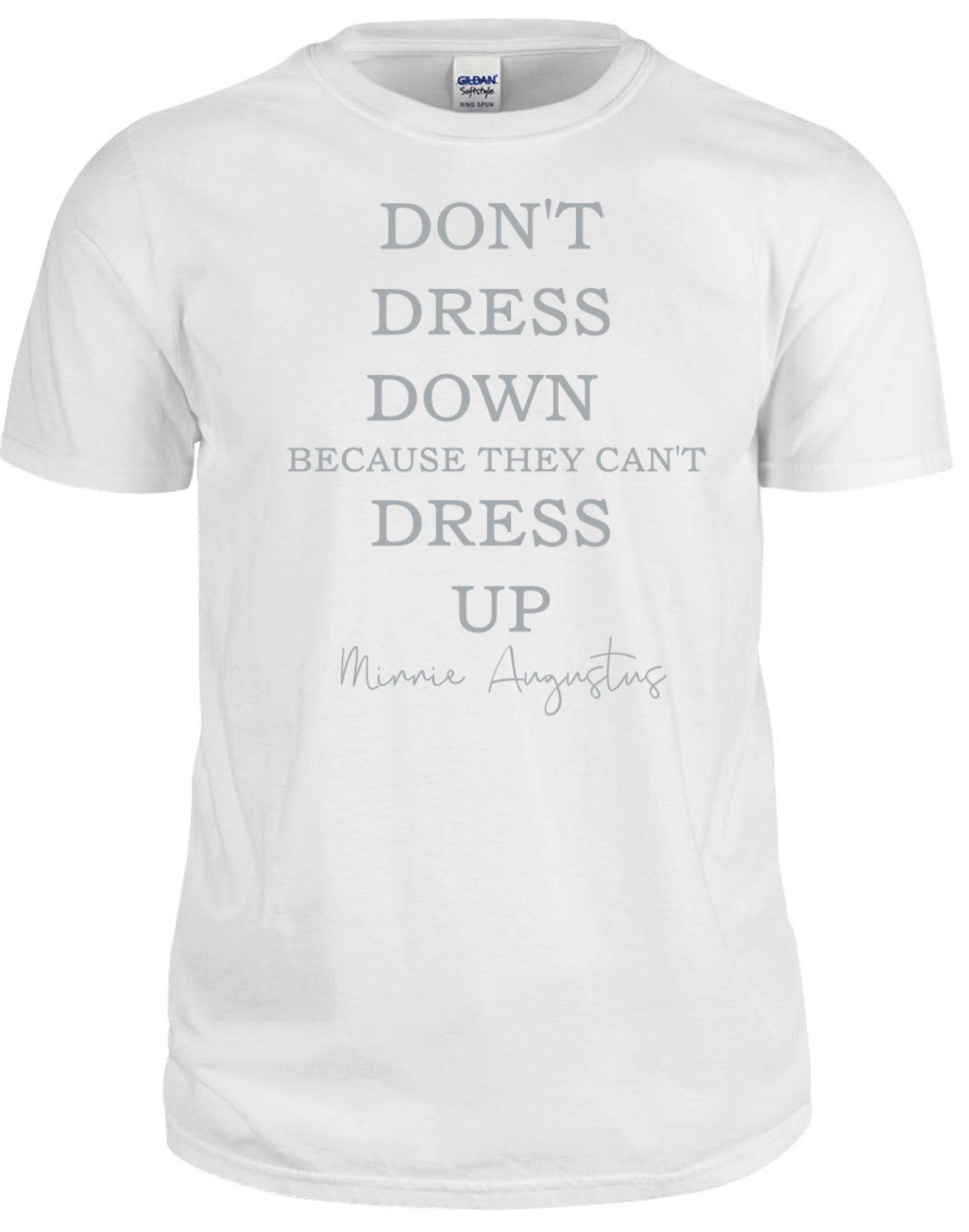 Don’t Dress Down T-shirt