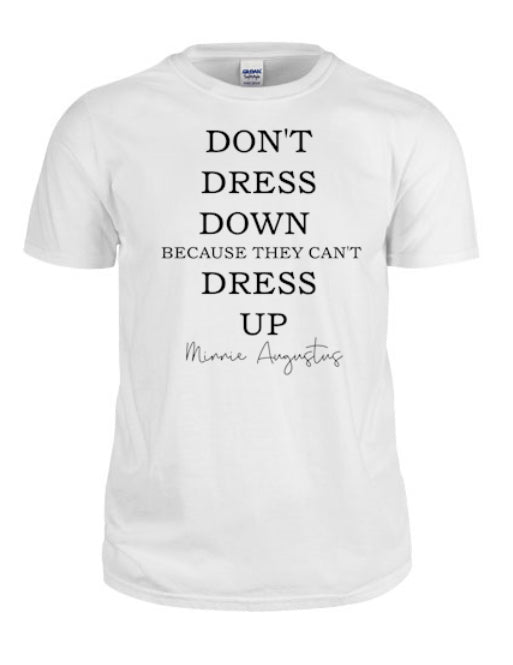 Don’t Dress Down T-shirt