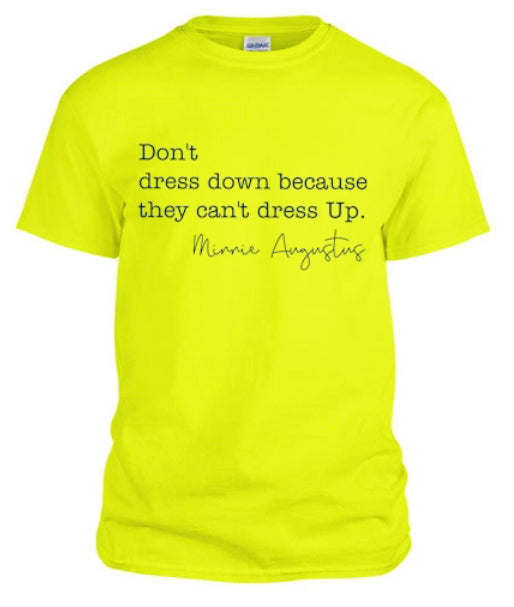 Don’t Dress Down Neon T- shirt