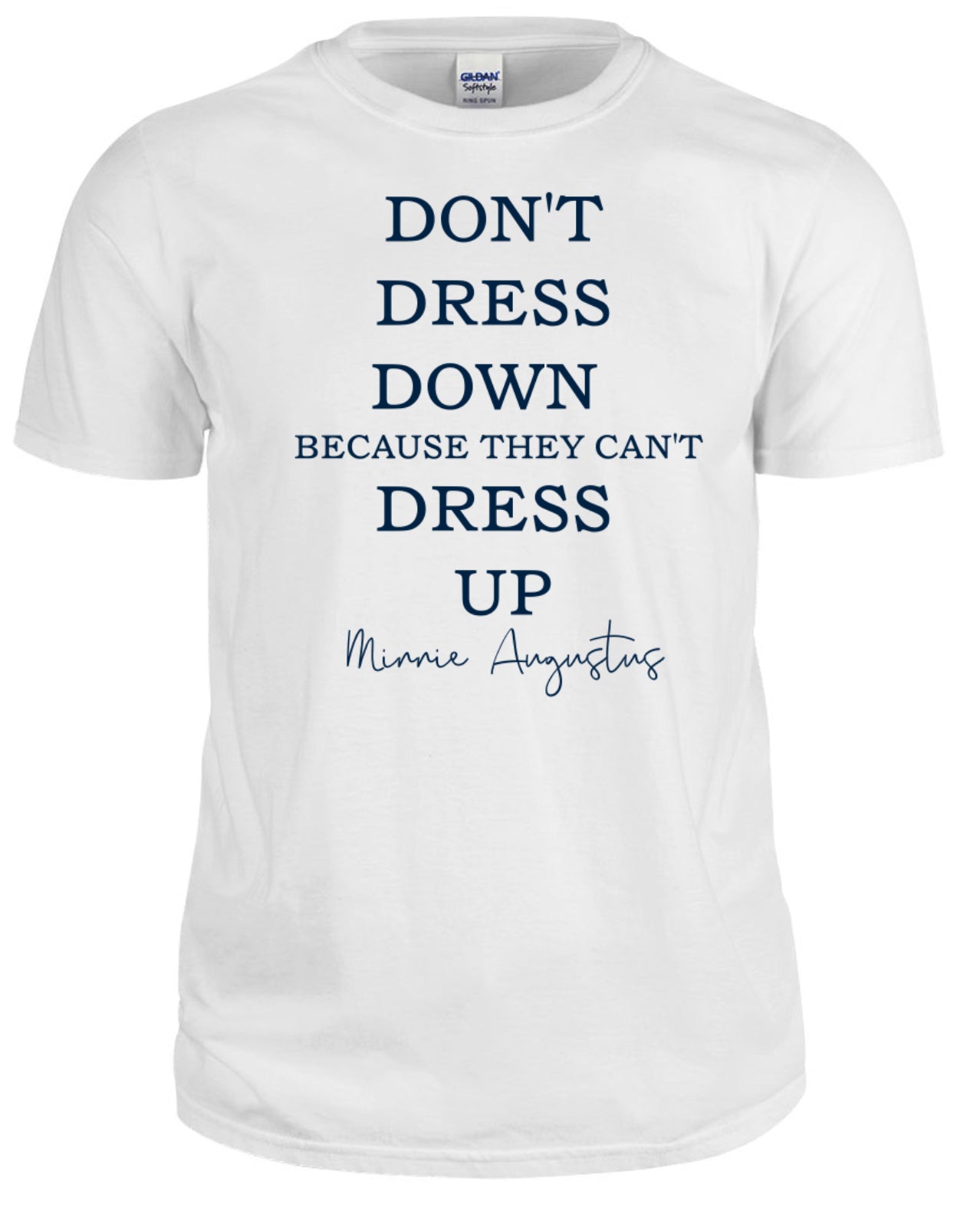 Don’t Dress Down T-shirt