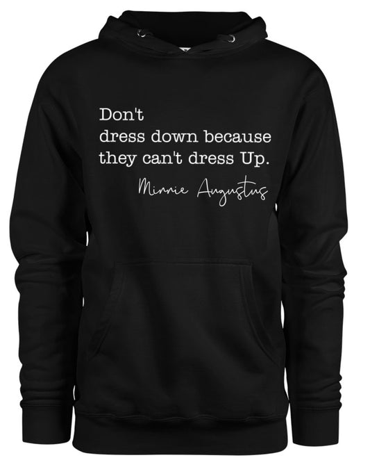 Don’t Dress Down Hoodie