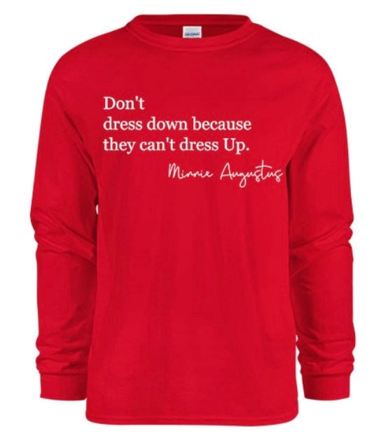 Long sleeve Don’t Dress Down T-shirt